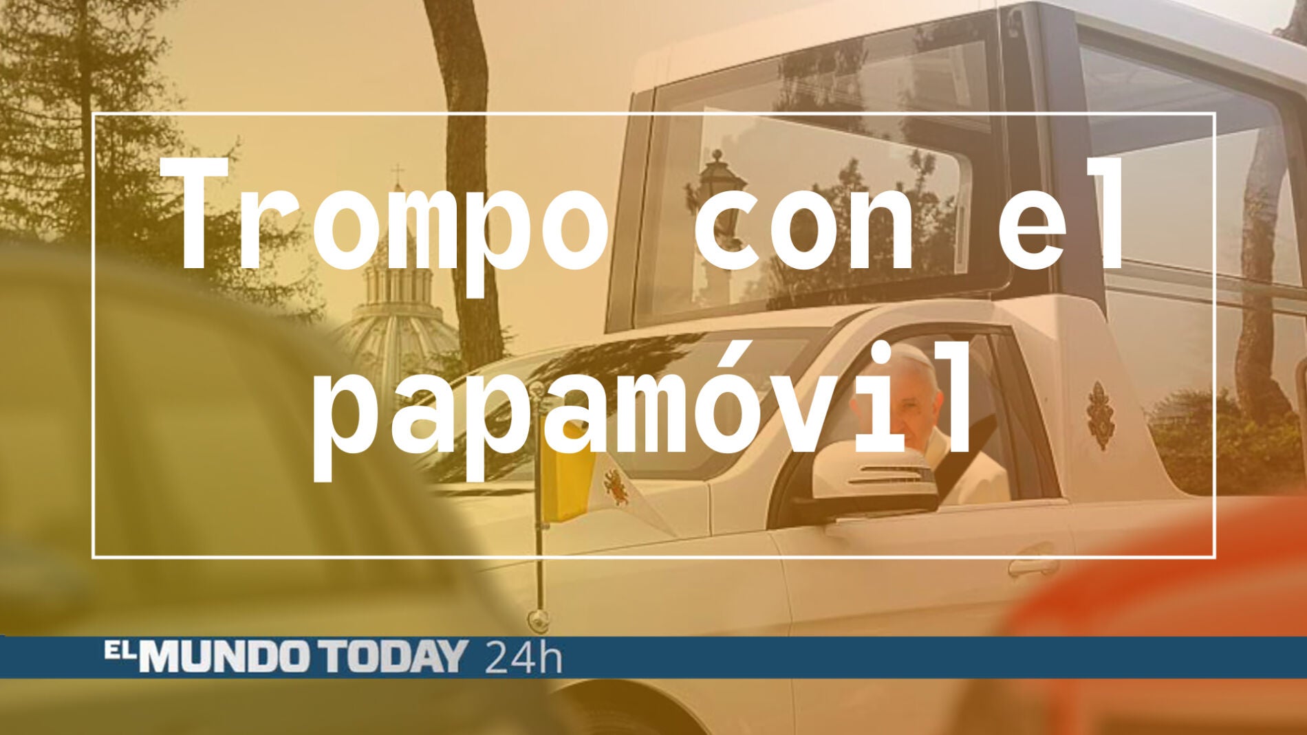 Trompo con el papam&oacute;vil
