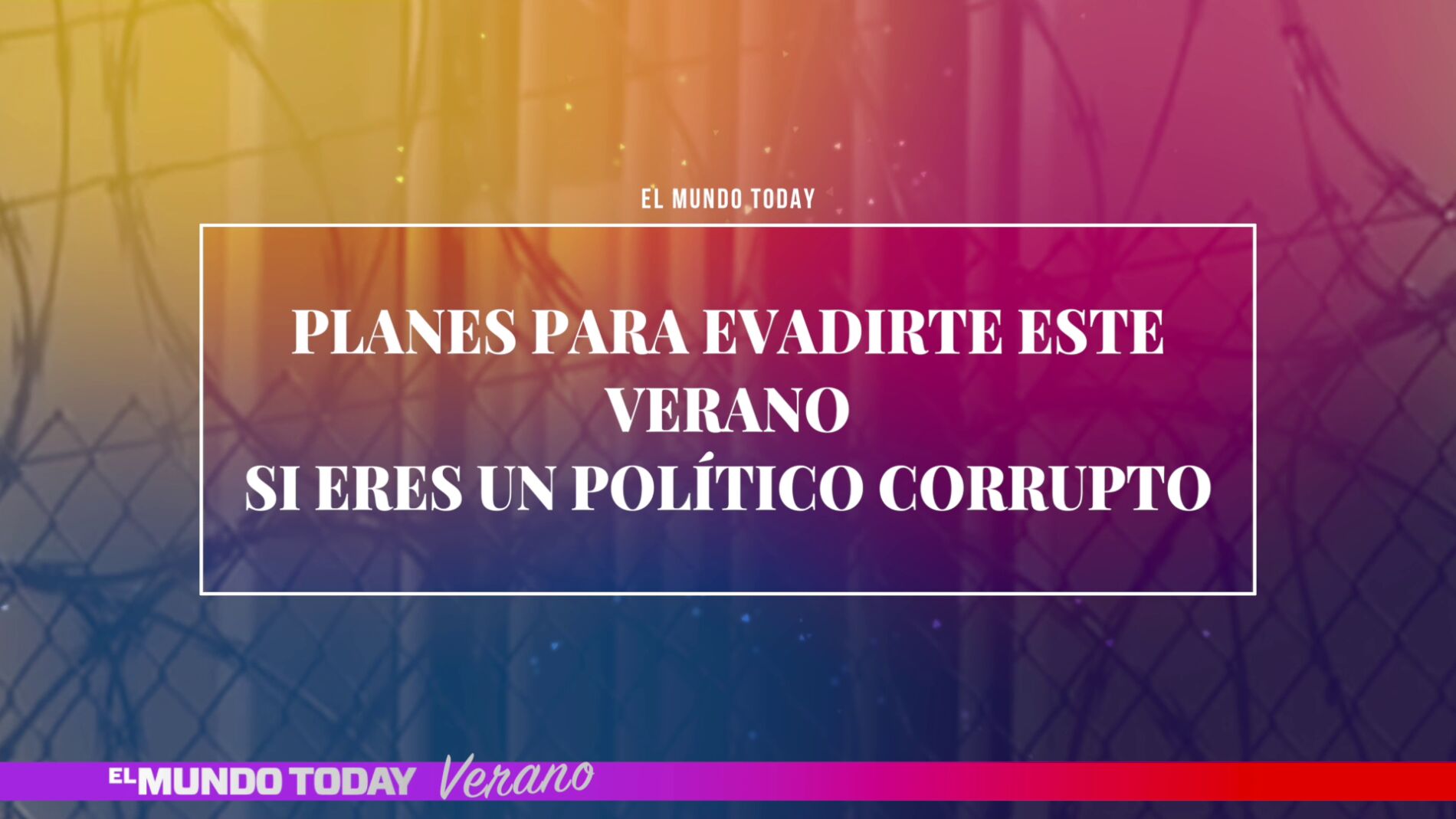 Pol&iacute;ticos corruptos en verano