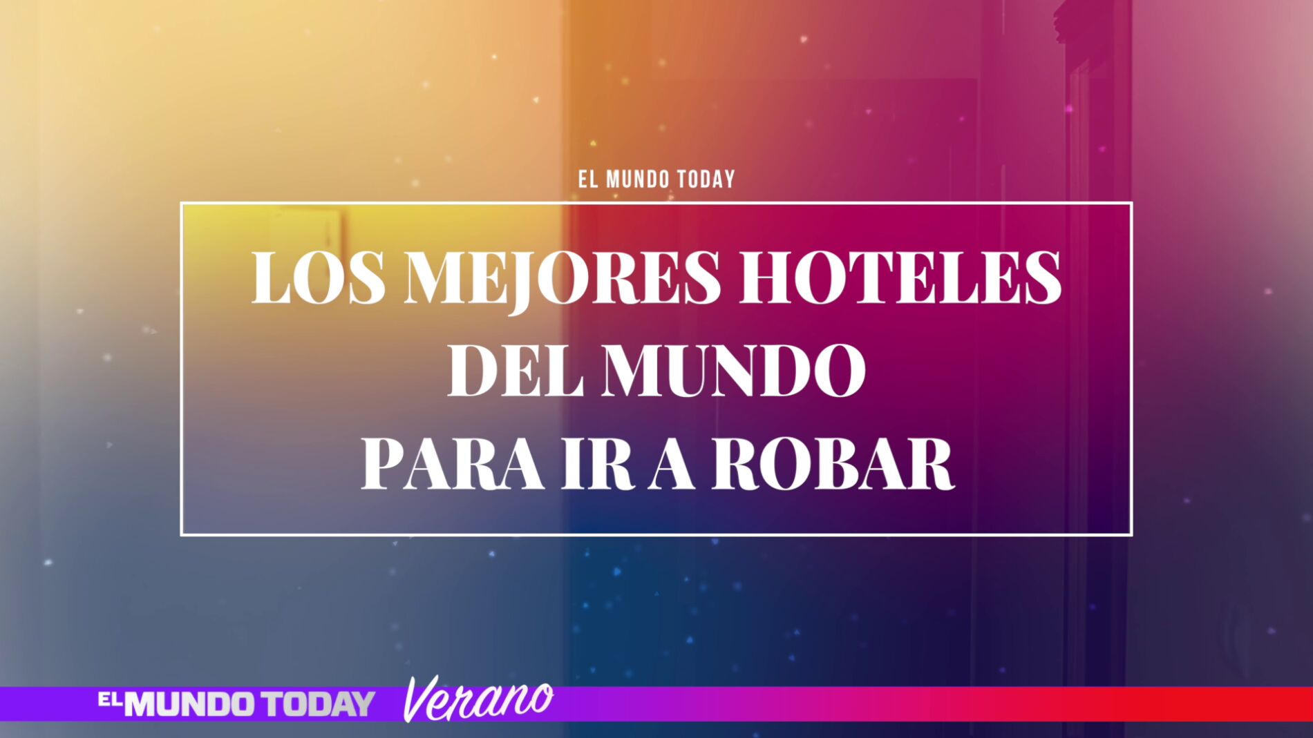 Los mejores hoteles del mundo para ir a robar