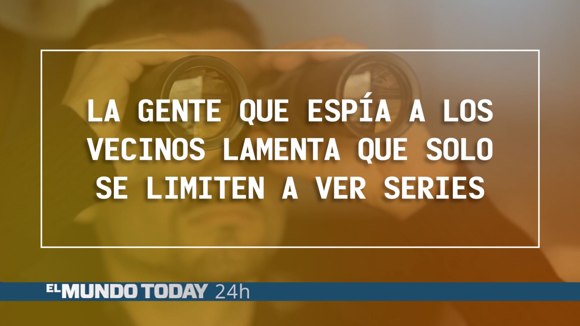 Vecinos que esp&iacute;an