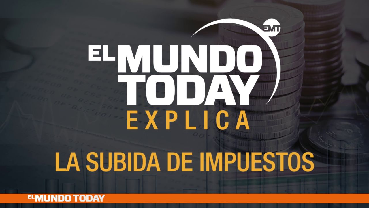 La Subida De Impuestos Explicada Por El Mundo Today