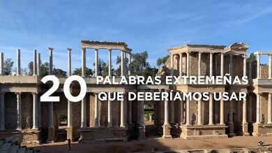 20 palabras y expresiones extremeñas que todos deberíamos usar