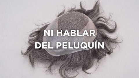 Las 50 frases más míticas de tu infancia - Ni hablar del peluquín