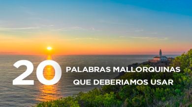 20 palabras y expresiones mallorquinas que todos deberíamos usar