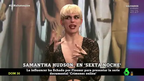 Samantha Hudson desvela los detalles de 'Crímenes Online' en LaSexta Noche: "Gloria Serra, voy a por ti" Samantha Hudson desvela los detalles de 'Crímenes Online' en LaSexta Noche: "Gloria Serra, voy a por ti"